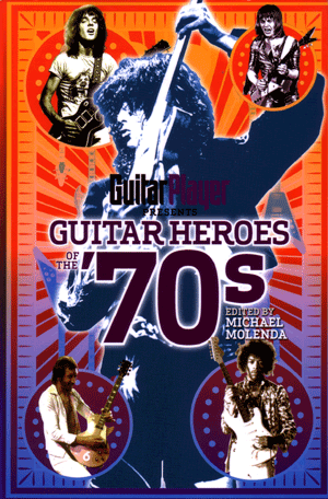 Guitar Heroes of the '70s from Backbeat Books