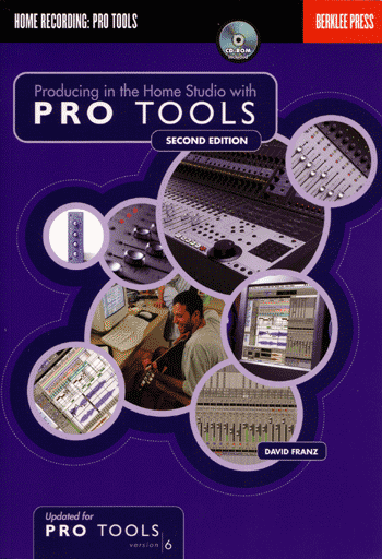 Producing in the Home Studio with Pro Tools, 2nd Edition
