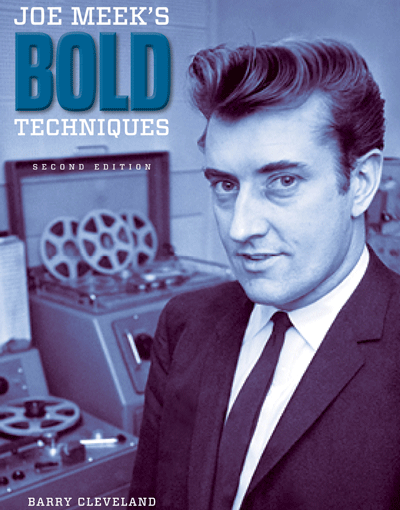Joe Meek's Bold Techniques 2nd Edition