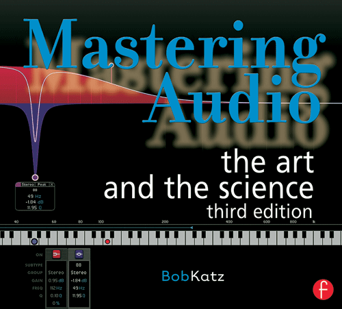 Mastering Audio: The Art And The Science, 3rd Edition by Bob Katz